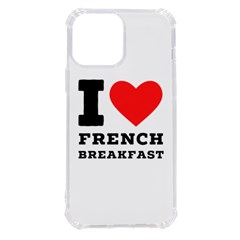 I Love French Breakfast  Iphone 13 Pro Max Tpu Uv Print Case