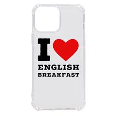 I Love English Breakfast  Iphone 13 Pro Max Tpu Uv Print Case by ilovewhateva