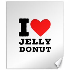 I Love Jelly Donut Canvas 8  X 10  by ilovewhateva