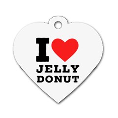 I Love Jelly Donut Dog Tag Heart (one Side) by ilovewhateva