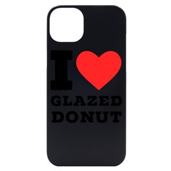 I Love Glazed Donut Iphone 14 Plus Black Uv Print Case by ilovewhateva