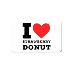 I Love Strawberry Donut Magnet (name Card) by ilovewhateva