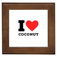 I Love Coconut Framed Tile by ilovewhateva