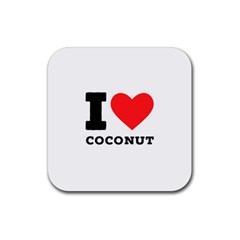 I Love Coconut Rubber Coaster (square) by ilovewhateva