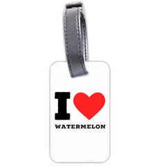 I love watermelon  Luggage Tag (one side)