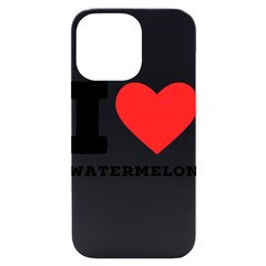 I Love Watermelon  Iphone 14 Pro Max Black Uv Print Case by ilovewhateva