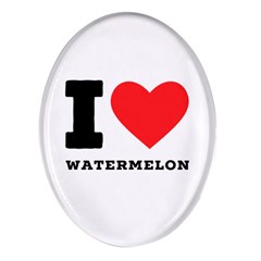 I Love Watermelon  Oval Glass Fridge Magnet (4 Pack) by ilovewhateva