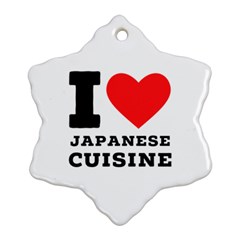 I Love Japanese Cuisine Ornament (snowflake) by ilovewhateva