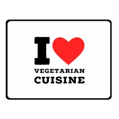 I Love Vegetarian Cuisine  Fleece Blanket (small) by ilovewhateva