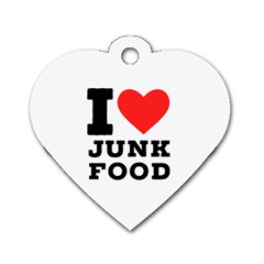 I Love Junk Food Dog Tag Heart (two Sides) by ilovewhateva