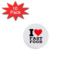 I Love Fast Food 1  Mini Buttons (10 Pack)  by ilovewhateva