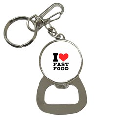 I Love Fast Food Bottle Opener Key Chain by ilovewhateva