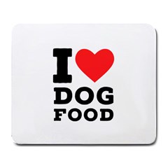 I Love Dog Food Large Mousepad by ilovewhateva