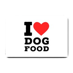 I Love Dog Food Small Doormat by ilovewhateva