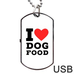 I Love Dog Food Dog Tag Usb Flash (two Sides) by ilovewhateva