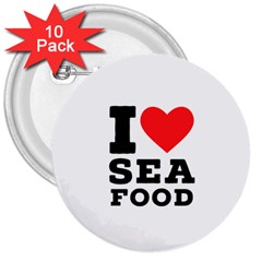 I love sea food 3  Buttons (10 pack) 