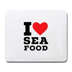 I Love Sea Food Large Mousepad by ilovewhateva