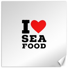 I Love Sea Food Canvas 16  X 16  by ilovewhateva