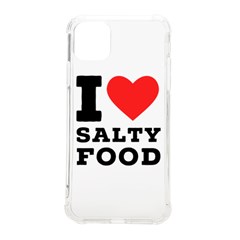 I Love Salty Food Iphone 11 Pro Max 6 5 Inch Tpu Uv Print Case by ilovewhateva