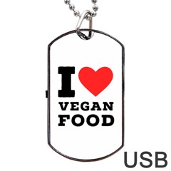 I Love Vegan Food  Dog Tag Usb Flash (one Side) by ilovewhateva