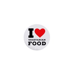 I Love Vegetarian Food 1  Mini Buttons by ilovewhateva