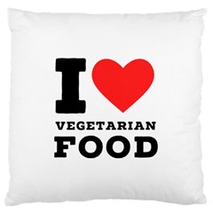 I Love Vegetarian Food Standard Premium Plush Fleece Cushion Case (one Side) by ilovewhateva