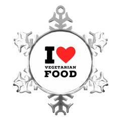 I Love Vegetarian Food Metal Small Snowflake Ornament by ilovewhateva