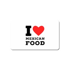 I Love Mexican Food Magnet (name Card) by ilovewhateva