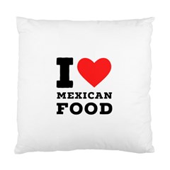 I Love Mexican Food Standard Cushion Case (one Side) by ilovewhateva