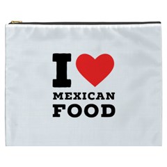 I Love Mexican Food Cosmetic Bag (xxxl) by ilovewhateva