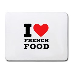 I Love French Food Small Mousepad by ilovewhateva