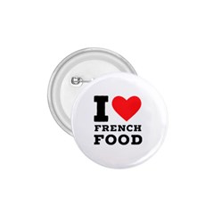 I Love French Food 1 75  Buttons by ilovewhateva