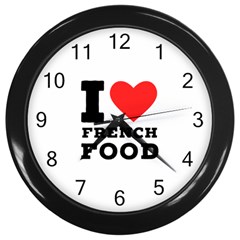 I Love French Food Wall Clock (black) by ilovewhateva