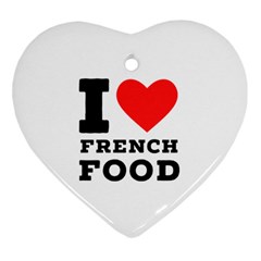 I Love French Food Heart Ornament (two Sides) by ilovewhateva