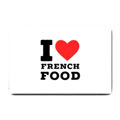 I Love French Food Small Doormat by ilovewhateva