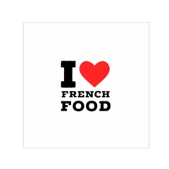 I Love French Food Square Satin Scarf (30  X 30 ) by ilovewhateva