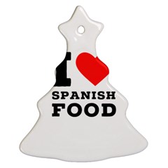 I Love Spanish Food Christmas Tree Ornament (two Sides) by ilovewhateva