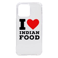 I Love Indian Food Iphone 14 Pro Max Tpu Uv Print Case by ilovewhateva