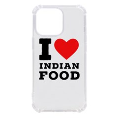 I Love Indian Food Iphone 13 Pro Tpu Uv Print Case by ilovewhateva