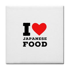 I love Japanese food Tile Coaster