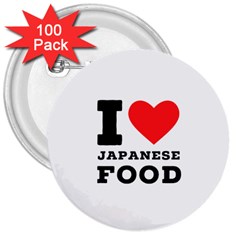 I Love Japanese Food 3  Buttons (100 Pack) 