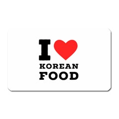 I Love Korean Food Magnet (rectangular) by ilovewhateva