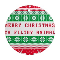 Merry Christmas Ya Filthy Animal Ornament (round)