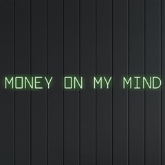 Money On My Mind (neon Signs And Lights)