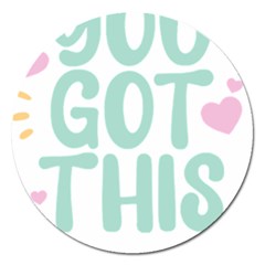 You Got This T- Shirt You Got This A Cute Motivation Qoute To Keep You Going T- Shirt Yoga Reflexion Pose T- Shirtyoga Reflexion Pose T- Shirt Magnet 5  (round)