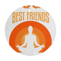 Best Friend T- Shirt Cool Dog Pet Saying T- Shirt Yoga Reflexion Pose T- Shirtyoga Reflexion Pose T- Shirt Ornament (Round)