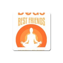 Best Friend T- Shirt Cool Dog Pet Saying T- Shirt Yoga Reflexion Pose T- Shirtyoga Reflexion Pose T- Shirt Square Magnet