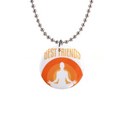 Best Friend T- Shirt Cool Dog Pet Saying T- Shirt Yoga Reflexion Pose T- Shirtyoga Reflexion Pose T- Shirt 1  Button Necklace by hizuto