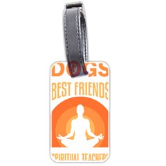 Best Friend T- Shirt Cool Dog Pet Saying T- Shirt Yoga Reflexion Pose T- Shirtyoga Reflexion Pose T- Shirt Luggage Tag (two sides)