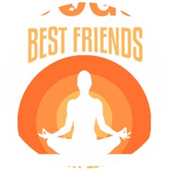 Best Friend T- Shirt Cool Dog Pet Saying T- Shirt Yoga Reflexion Pose T- Shirtyoga Reflexion Pose T- Shirt Wooden Bottle Opener (Round)